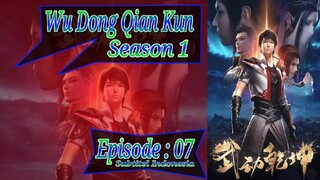 S1 Eps ~ 07 | Wu Dong Qian Kun Sub Indo