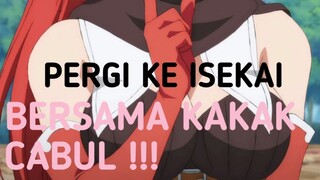 Pergi ke isekai bersama kakak cabul part1