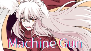 [อินุยาฉะ เทพอสูรจิ้งจอกเงิน boy meme]Machine Gun