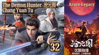 Eps 32 Azure Legacy [The Demon Hunter] Chang Yuan Tu 沧元图