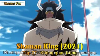 Shaman King (2021) Tập 27 - Không quan trọng