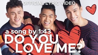 DO YOU LOVE ME? by 1:43 (OFFICIAL LYRIC VIDEO)