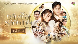 [Vietsub] Đất Trời Sánh Đôi - Tập 4