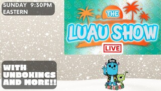 THE LUAU SHOW.  “” GIVEAWAYS/ UNBOXINGS/ & More