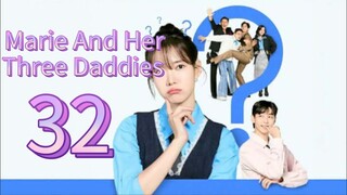 Marie And Her Three Daddies (2025) | Episode 32 | EngSub