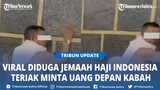 Viral Video Jemaah Haji Indonesia Teriak Minta Uang di Depan Kabah: Ya Allah Duit