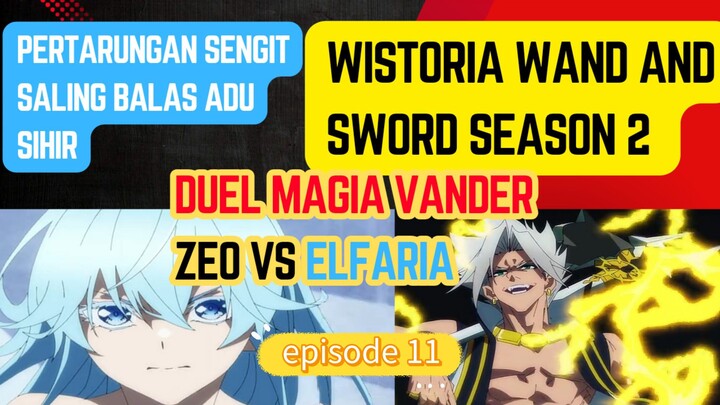 Wistoria Wand and sword S2 episode 11 - pertarungan sengit saling balas adu sihir zeo vs elfaria