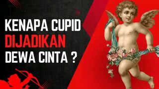 KENAPA  CUPID BOLEH DIJADIKAN DEWA CINTA DAN BUKANNYA DEWA HURU - HARA