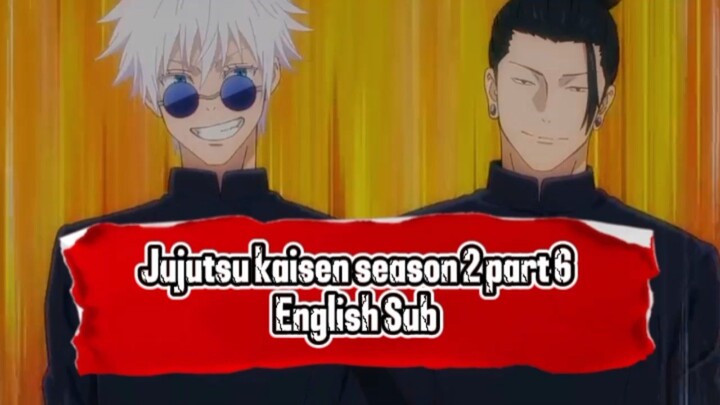 Jujutsu Kaisen Season 2 part 6 English Sub Tittle