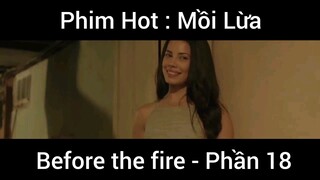 PhimHot: Mồi Lừa Before the fire #18