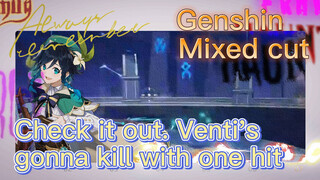 Check it out. Venti's gonna kill with one hit [Genshin, Mixed cut]