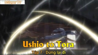 Ushio to Tora Tập 7 - Dừng lại đi