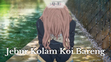 Koen no Katachi || Jebur Kolam Koi Bareng 😶