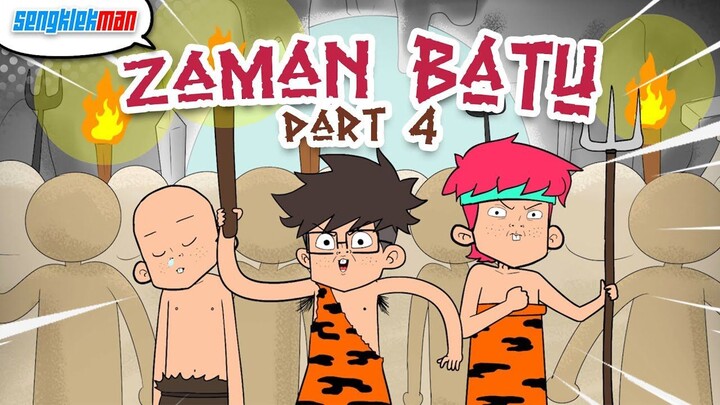 ZAMAN BATU PART 4 - SENGKLEKMAN