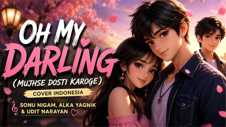 OH MY DARLING (MUJHSE DOSTI KAROGE) COVER INDONESIA - SONU NIGAM, ALKA YAGNIK & UDIT NARAYAN
