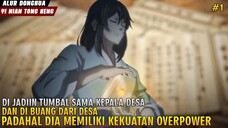 JADI TUMBAL + DI BUANG DARI DESA, PADAHAL BOCAH INI MENYIMPAN KEKEKUATAN OVERPOWER - alur donghua #1