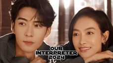 OUR INTERPRETER 2024 [Eng.Sub] Ep06