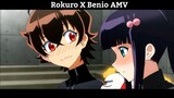 Rokuro X Benio AMV Hay nhất