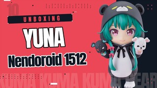 Unboxing | Nendoroid 1512 Yuna สาวน้อยพลังหมี