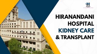 Hiranandani Hospital kidney care & Transplant