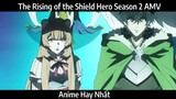 The Rising of the Shield Hero Season 2 AMV Hay Nhất