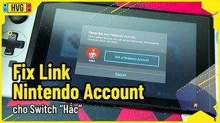 Hướng dẫn fix lỗi Link Nintendo Account khi chơi game trên Switch "hắc"