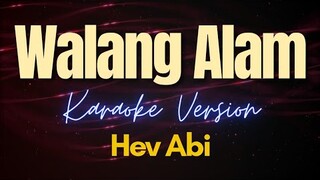 Walang Alam - Hev Abi (Karaoke)