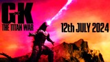 GxK: THE TITAN WAR - New Release Date | July 12 | 4K