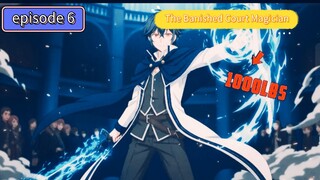 alur yang cerita The Banished Court Magician episode 6