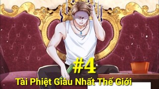 Tập 4: Từ 1 Tỷ Phú Bị Phá Sản Bị Người Đời Khinh Bỉ,Quyết Tâm Trở Thành Tài Phiệt Giàu Nhất Thế Giới