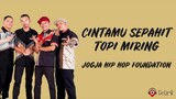 Cintamu Sepahit Topi Miring - Jogja Hip Hop Foundation (Lirik Lagu) ~ Nong ji nong ro