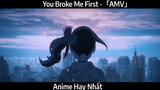 You Broke Me First -「AMV」Hay Nhất