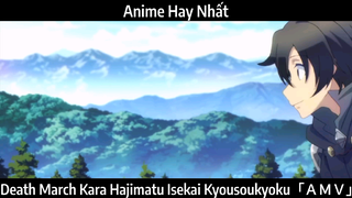 Death March Kara Hajimatu Isekai Kyousoukyoku「ＡＭＶ」Hay Nhất