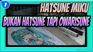 Hatsune Miku
Bukan Hatsune Tapi Owarisune_1