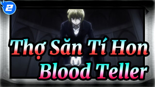 [Thợ Săn Tí Hon|Kurapika] Blood Teller_2