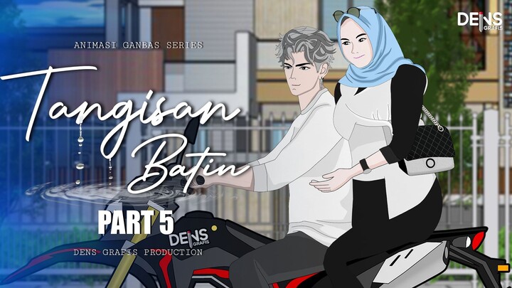 TANGISAN BATIN PART 5 - Dens Grafis