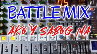 BATTLE MIX || AKO'Y SABOG NA