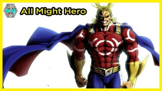 All Might - Siêu Anh Hùng Bất Bại Vĩ Đại Nhất Thế Giới | Hồ Sơ Nhân Vật