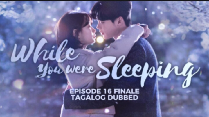 While You Were Sleeping Episode 16 Finale Tagalog Dubbed