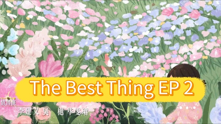 The Best Thing EP 2 eng sub