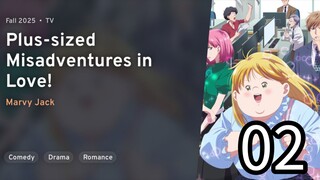 EP 02 Debu to Love to Ayamachi to! | Plus-Sized Misadventures In Love n REUPLOAD