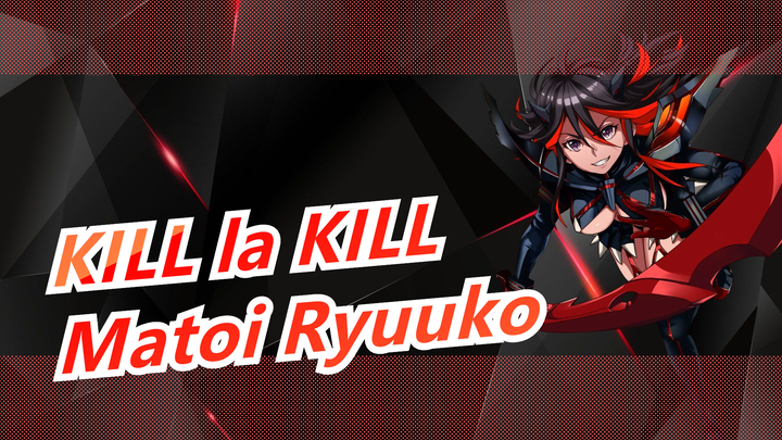 [KILL la KILL] Matoi Ryuuko, Mohon Nikahi Aku!!