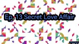 Ep. 13 Secret Love Affair (Eng Sub)