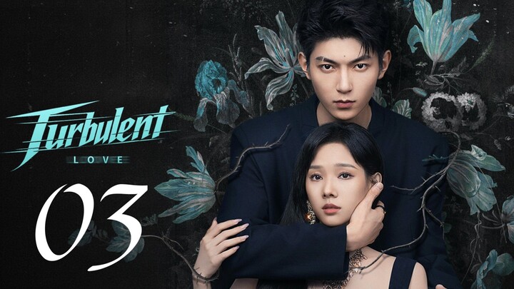 TURBULENT LOVE - EPISODE 3 ENG SUB