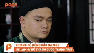 PHƯỢNG KHẤU TẬP 5 | HOÀNG TỬ HỒNG BẢO QUÁ VỘI ĐẮC THẮNG?