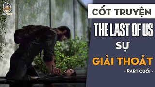 CỐT TRUYỆN The Last of Us PCuối  Sự Giải Thoát  Mọt Game