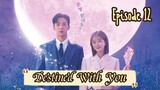 [Sub Indo] Destined With You Ep 12 (2023)