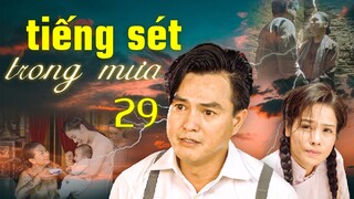 Tiếng Sét Trong Mưa - Tập 29 ✅ Trọn bộ Tiếng Sét Trong Mưa Full HD - Phim Việt Nam Hay Nhất 2024