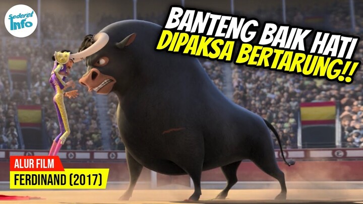 BANTENG RAKSASA YANG TAK INGIN KEKERASAN!! | ALUR CERITA FERDINAND (2017)