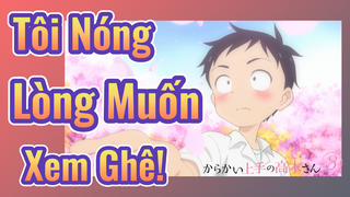 Nhất Quỷ Nhì Ma, Thứ Ba Takagi S3 - Tôi Nóng Lòng Muốn Xem Ghê!